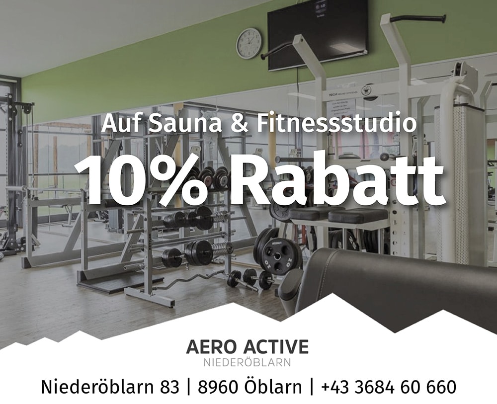 Fitnessstudio mit Trainingsgeräten im Hintergrund. Im Vordergrund wird auf 10 % Rabatt auf Sauna und Fitnessstudio bei Aero Active in Niederöblarn hingewiesen. Adresse: Niederöblarn 83, 8960 Öblarn. Telefon: +43 3684 60 660.